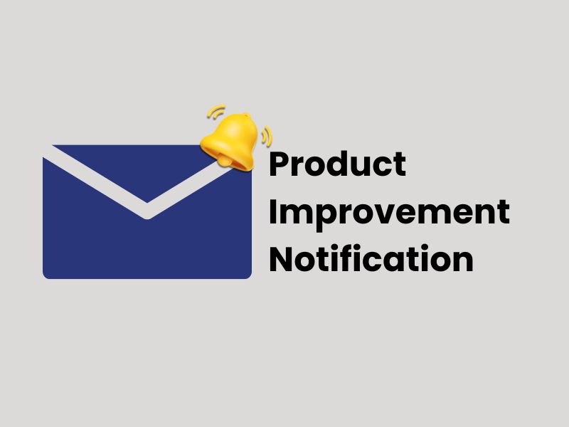 Product Improvement Notification